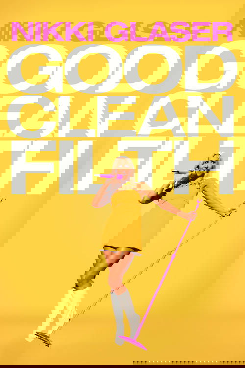 Nikki Glaser: Good Clean Filth (2022) poster