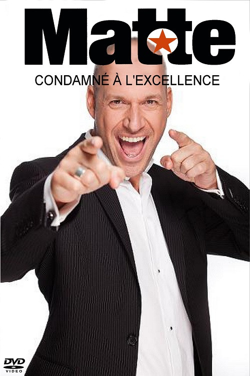 Martin Matte Condamné à l'excellence (2010) poster