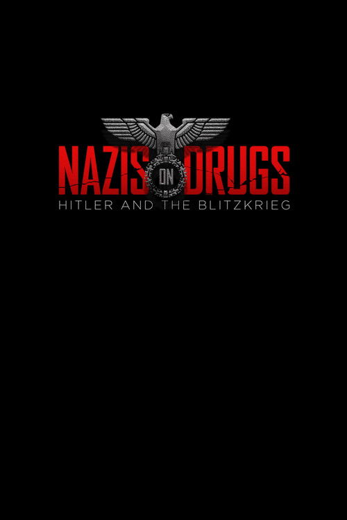 Nazis on Drugs: Hitler and the Blitzkrieg (2019) poster