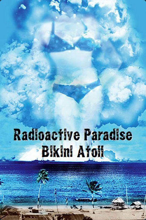 Radioactive Paradise: Bikini Atoll (2008) poster
