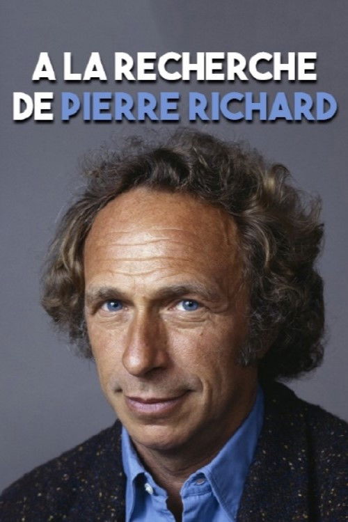 À la recherche de... Pierre Richard (2017) poster