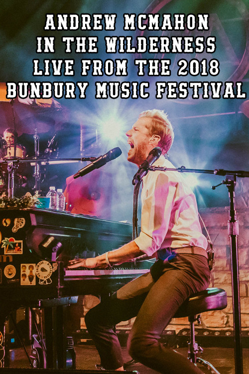 Andrew McMahon in the Wilderness - Live from the 2018 Bunbury Music Festival (2018) poster