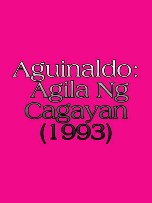 Aguinaldo: Agila Ng Cagayan (1993) poster
