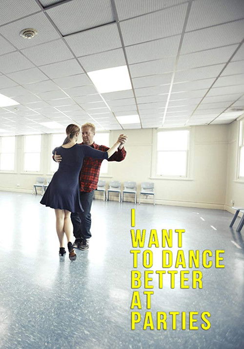 I Want to Dance Better at Parties (2013) poster