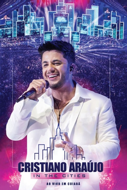 Cristiano Araújo - In The Cities - Ao Vivo Em Cuiabá (2014) poster