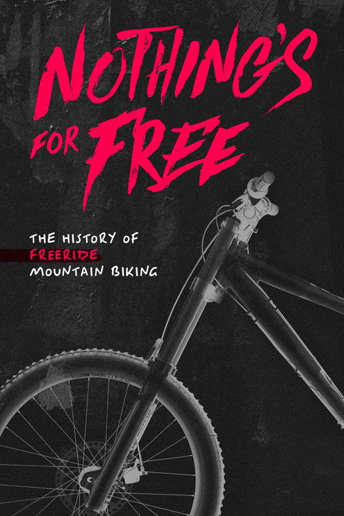 Nothing's for Free: The History of Freeride Mountain Biking (2023) poster