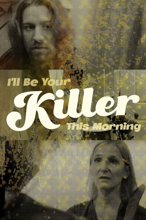 I'll Be Your Killer This Morning (2022) poster