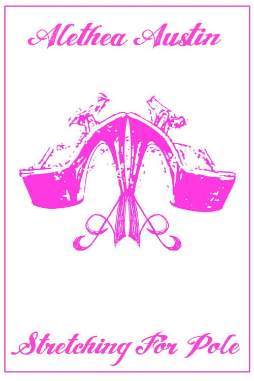 Alethea Austin Stretching For Pole (2011) poster