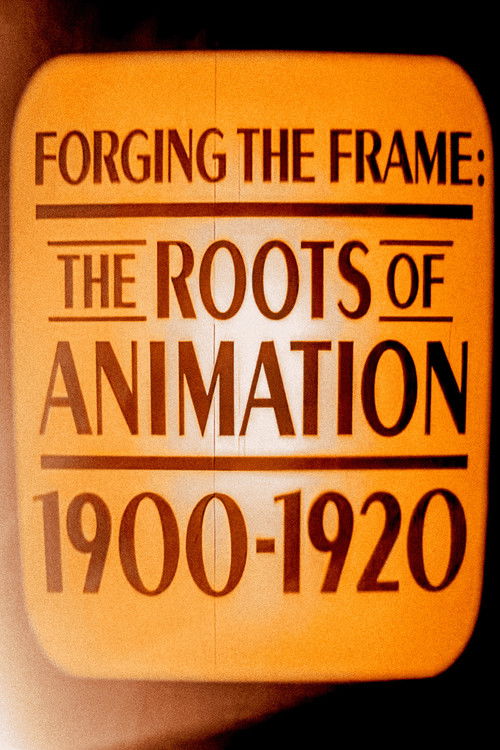 Forging the Frame: The Roots of Animation, 1900-1920 (2007) poster