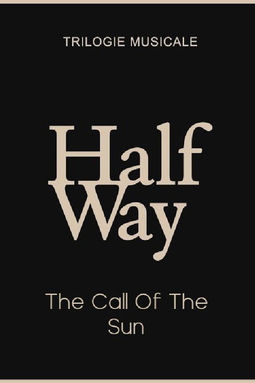 The Call Of The Sun - Halfway (2/3) (2020) poster