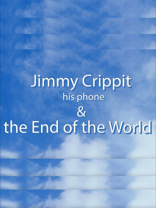Jimmy Crippit his phone & the End of the World (2023) poster