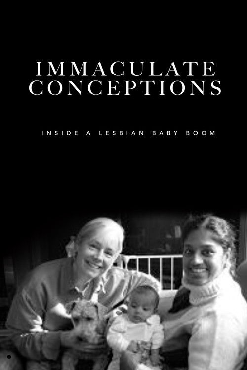 Immaculate Conceptions: Inside a Lesbian Baby Boom (2007) poster