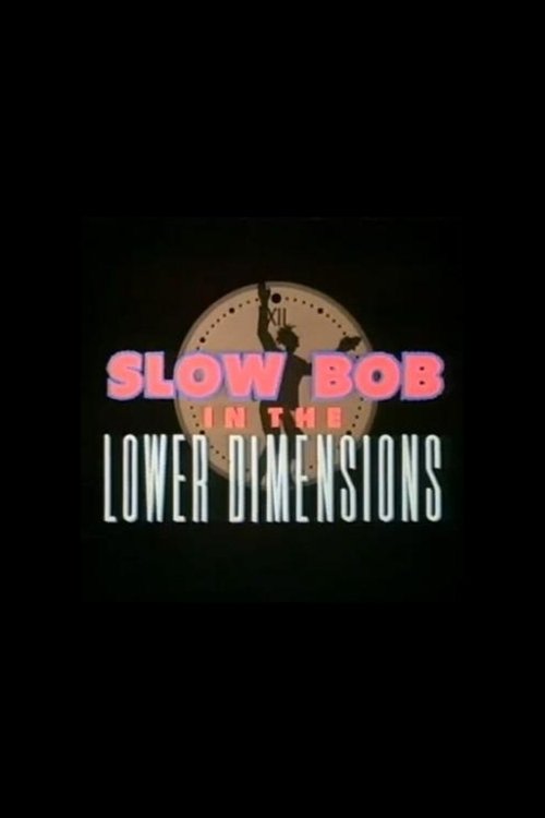 Slow Bob in the Lower Dimensions (1991) poster