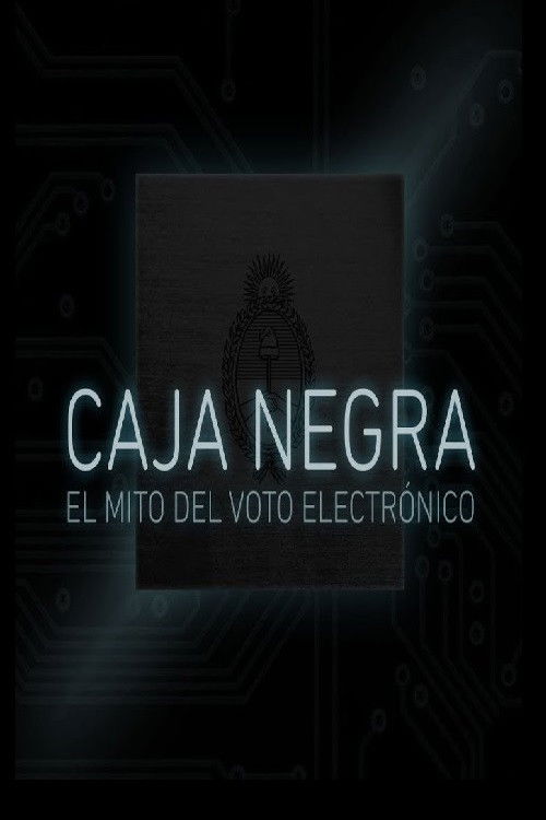 Caja Negra: El mito del voto electrónico (2017) poster
