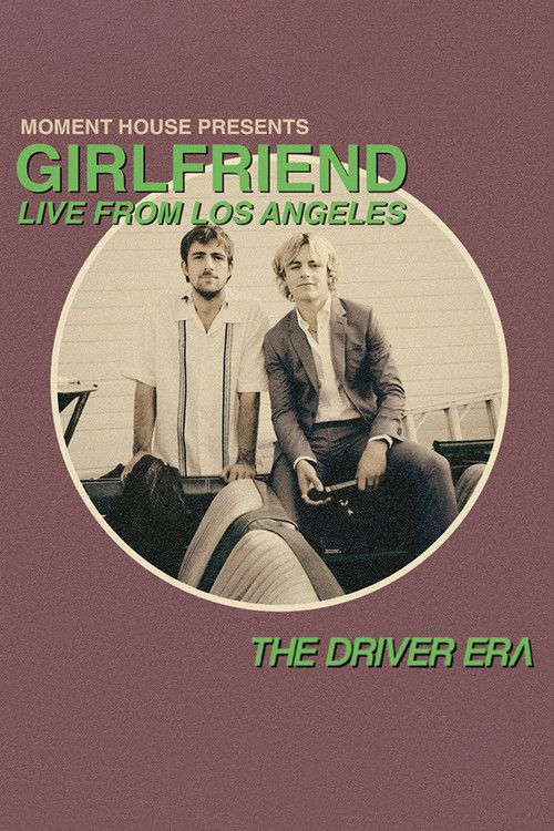 The Driver Era: Girlfriend (Live from LA) (2021) poster
