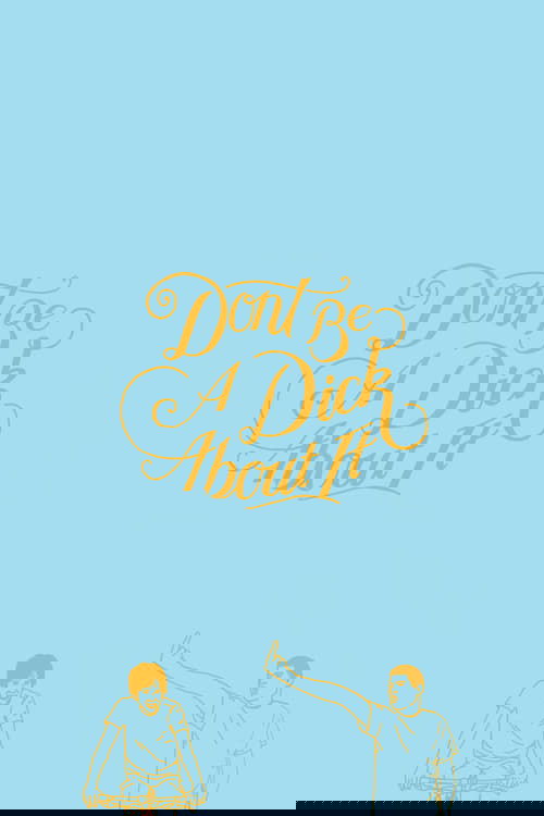 Don't Be a Dick About It (2018) poster