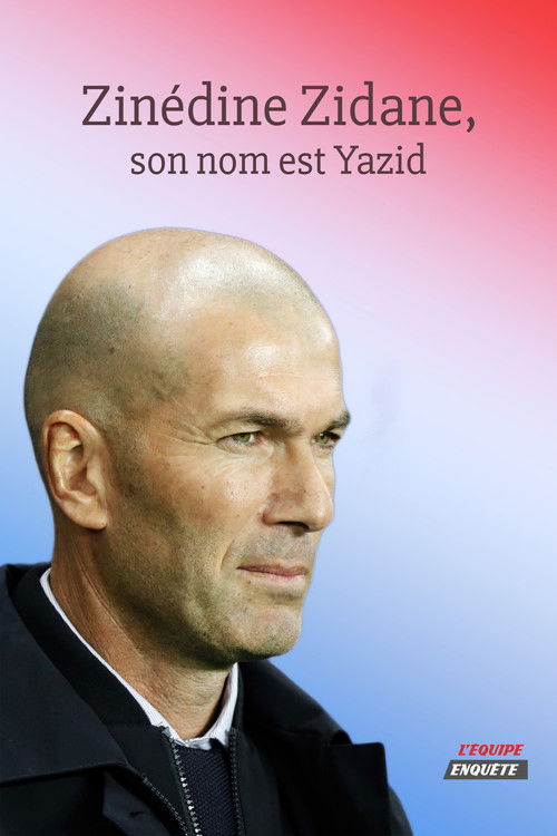 Zinédine Zidane, son nom est Yazid (2022) poster