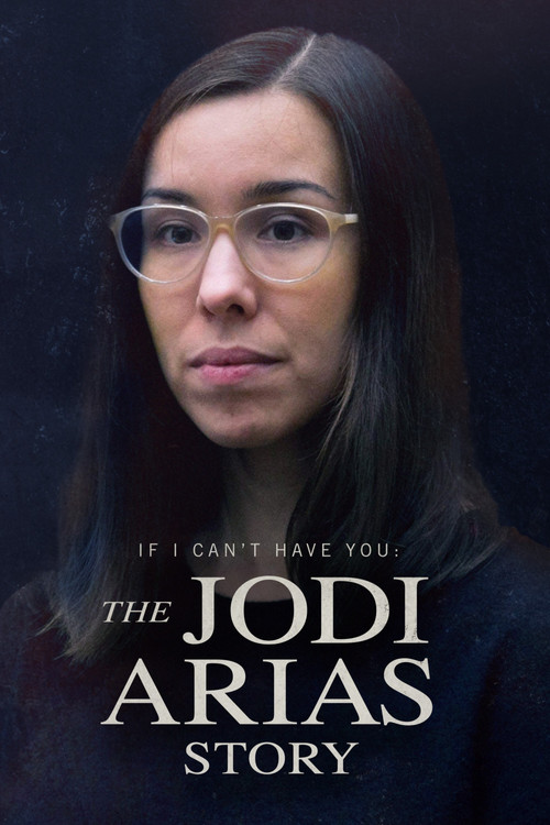 If I Can’t Have You: The Jodi Arias Story (2021) poster