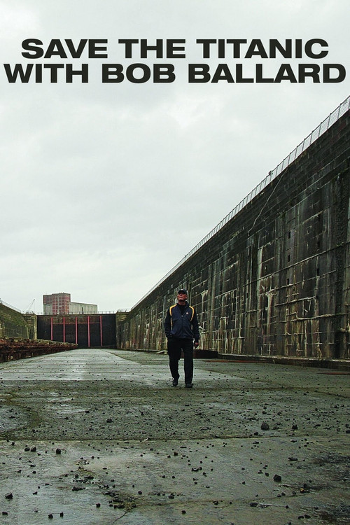 Save the Titanic With Bob Ballard (2012) poster