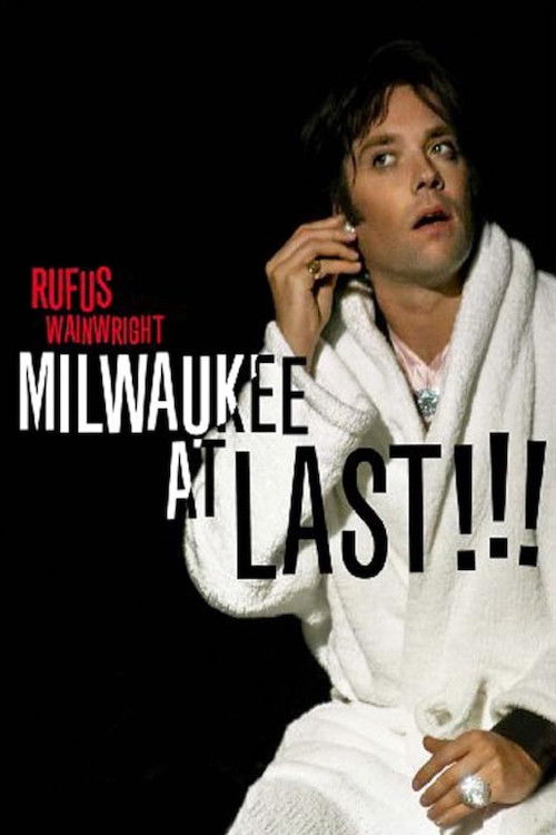 Rufus Wainwright - Milwaukee a Last !!! (2007) poster