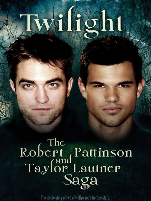 Twilight: The Robert Pattinson and Taylor Lautner Saga (2012) poster