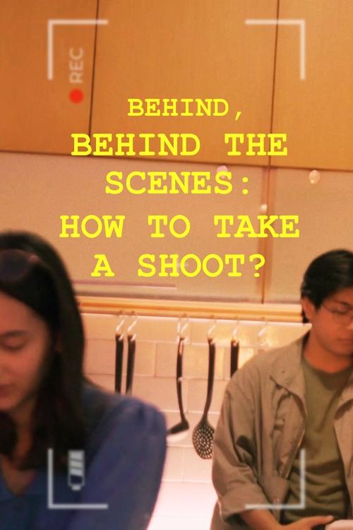 Behind, Behind The Scenes: How To Take A Shoot? (2024) poster