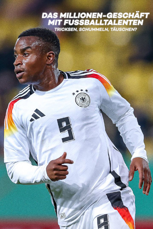 Das Millionengeschäft mit den Fußball-Talenten - Tricksen, Schummeln, Täuschen (2024) poster