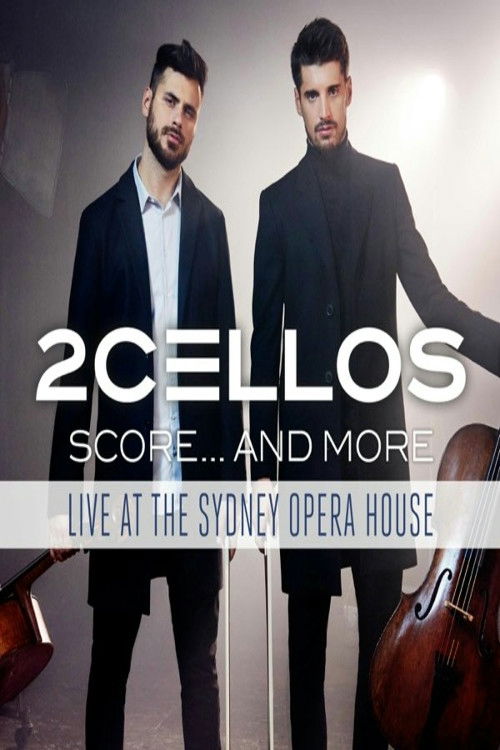 2Cellos ‎- Score... And More - Live At The Sydney Opera House (2017) poster