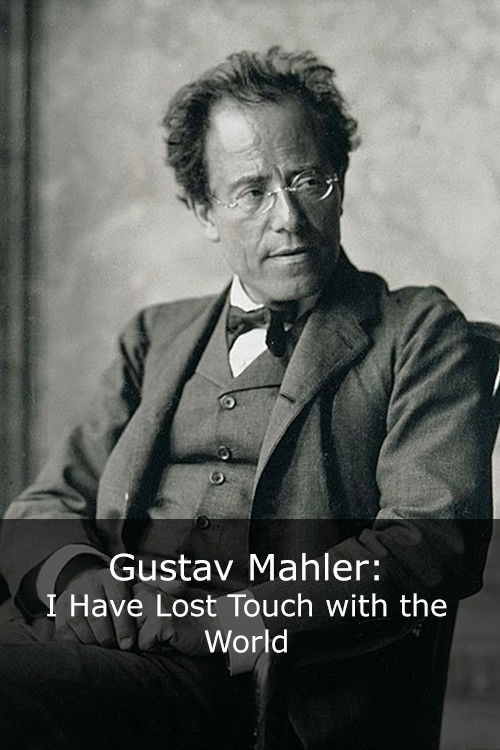 Gustav Mahler: I Have Lost Touch with the World (2004) poster