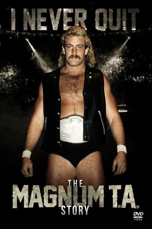 I Never Quit: The Magnum T.A. Story (2016) poster