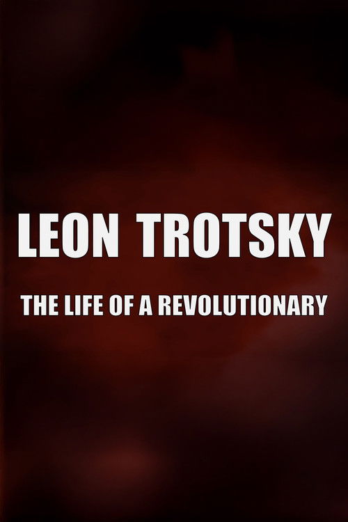 Leon Trotsky - The Life of a Revolutionary (2017) poster