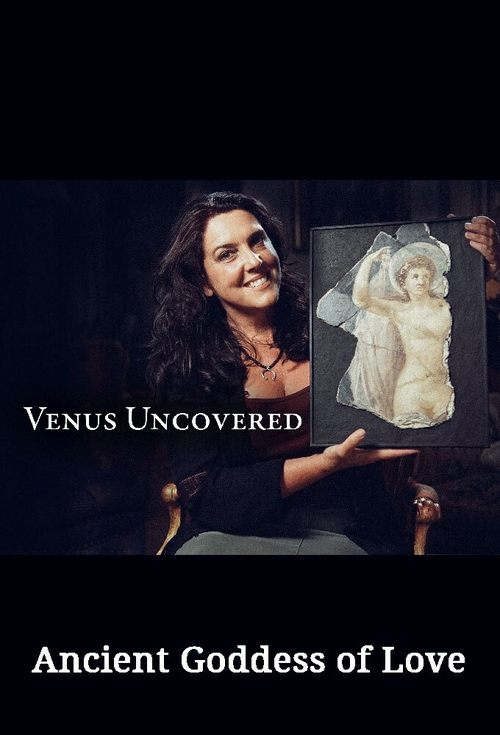 Venus Uncovered: Ancient Goddess of Love (2017) poster