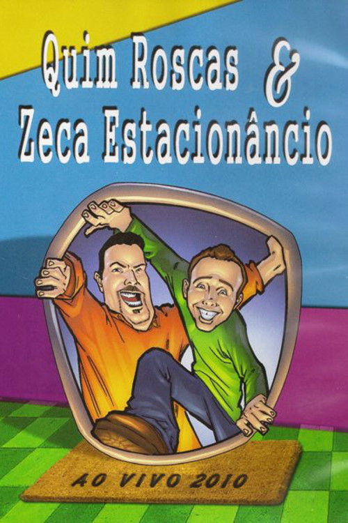 Quim Roscas & Zeca Estacionâncio Ao Vivo (2010) poster