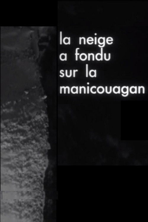The Snow Has Melted on the Manicouagan (1965) poster