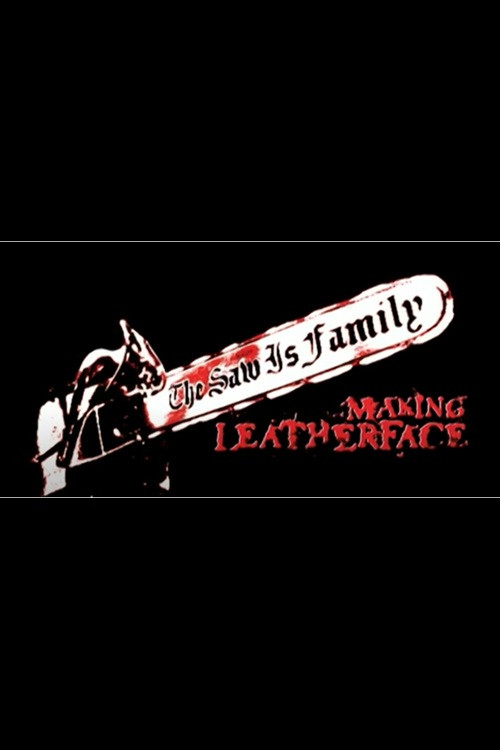 The Saw Is Family: Making 'Leatherface' (2003) poster