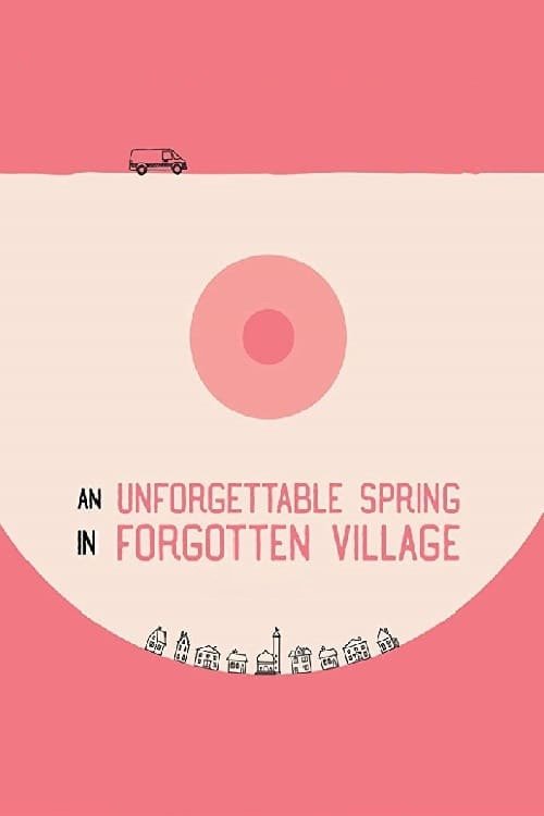An Unforgettable Spring in a Forgotten Village (2019) poster