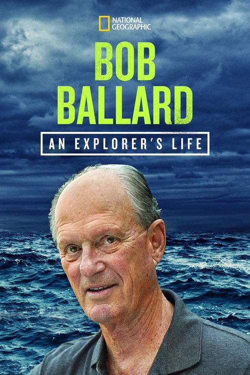 Bob Ballard: An Explorer's Life (2021) poster