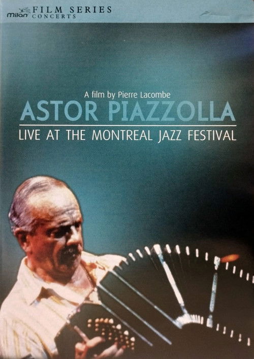 Astor Piazzolla - Live at the Montreal Jazz Festival (2008) poster