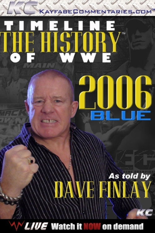 Timeline: The History of WWE – 2006 Blue – As Told By Fit Finlay (2012) poster
