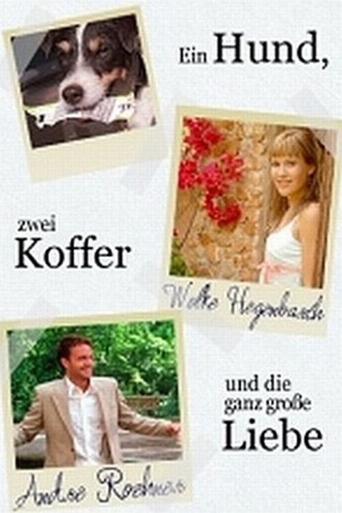 Ein Hund, zwei Koffer und die ganz große Liebe (2005) poster