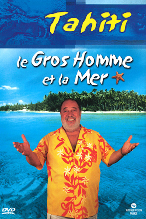 Le Gros Homme et la mer - Carlos à Tahiti (2004) poster