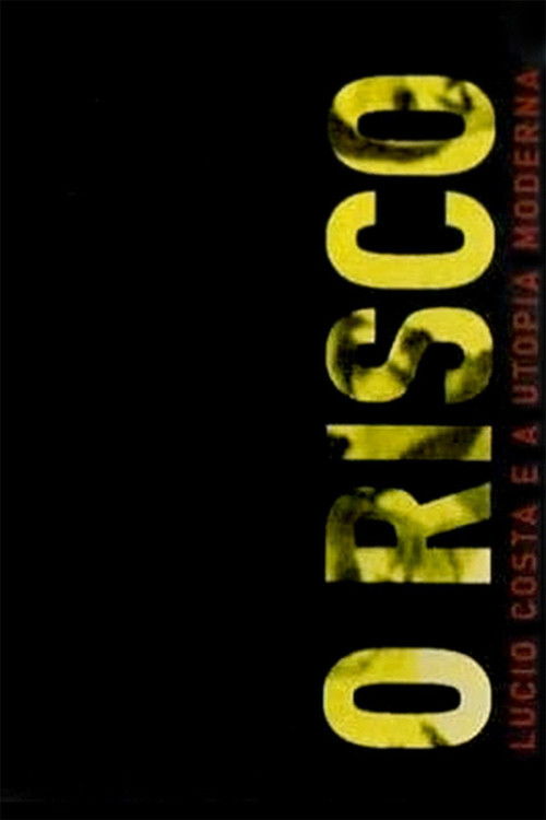 O Risco: Lúcio Costa e a Utopia Moderna (2002) poster