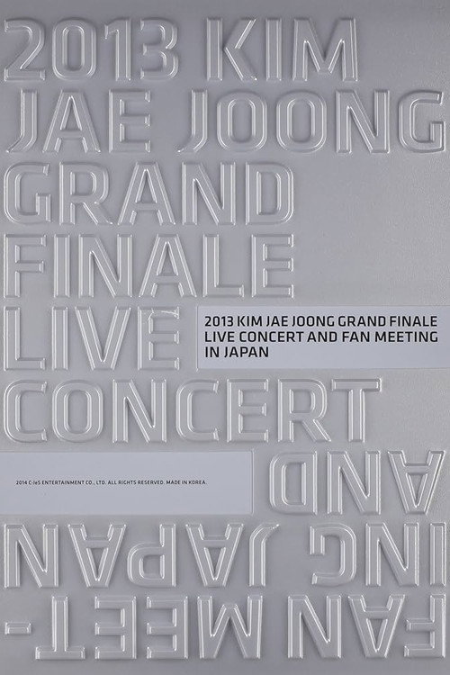 2013 KIM JAE JOONG GRAND FINALE LIVE CONCERT AND FAN MEETING IN JAPAN (2015) poster