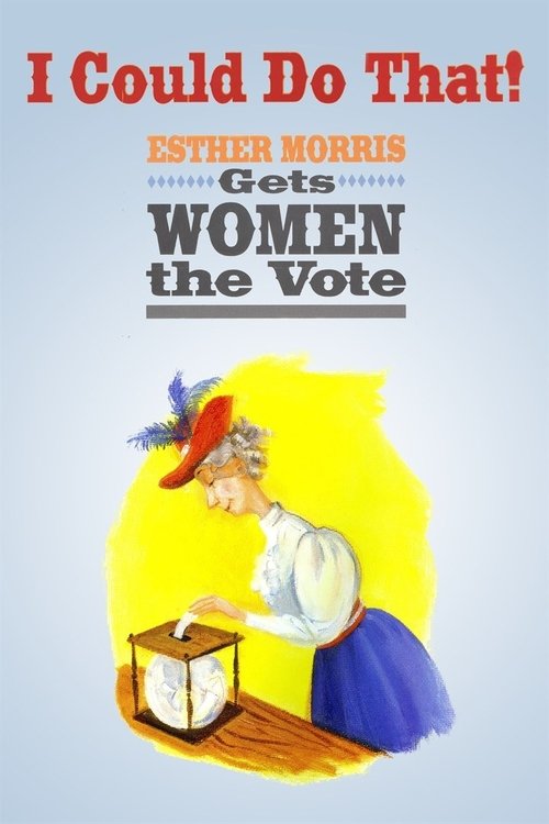 I Could Do That! Esther Morris Gets Women the Vote (2006) poster