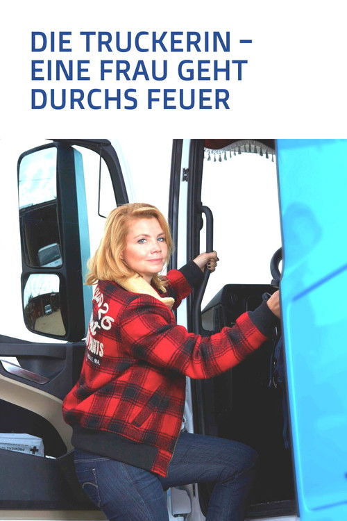 Die Truckerin - Eine Frau geht durchs Feuer (2016) poster