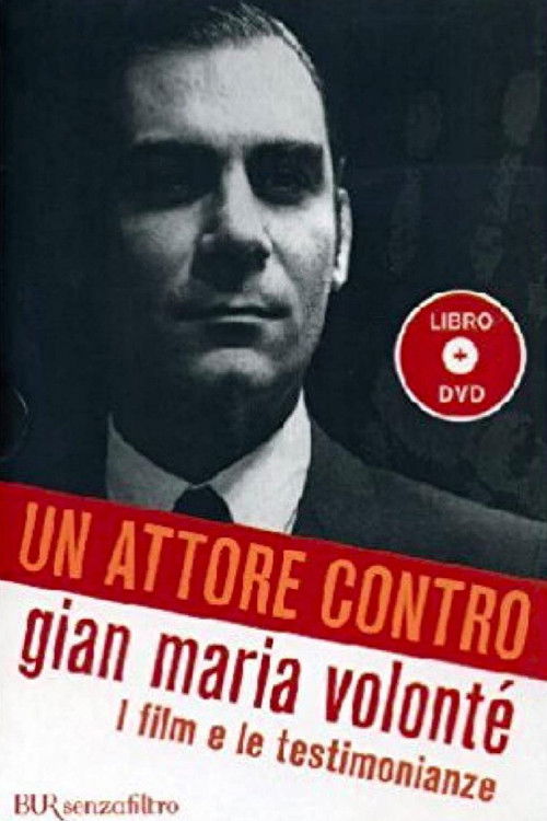 Un attore contro - Gian Maria Volonté (2005) poster