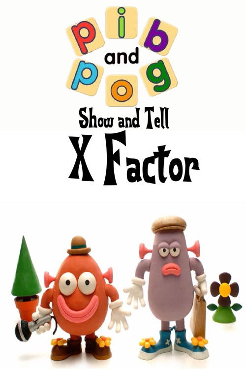 Pib and Pog: Show and Tell - X Factor (2007) poster