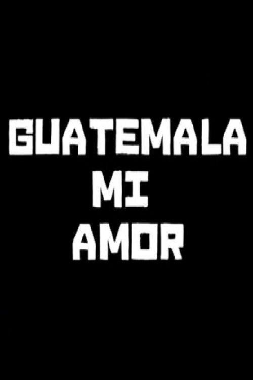 Guatemala mi amor (2011) poster