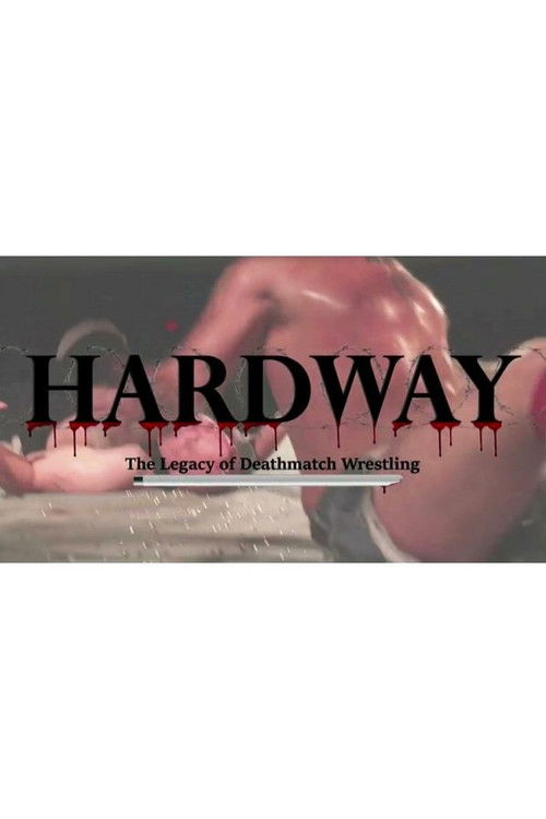 Hardway: The Legacy of Deathmatch Wrestling (2019) poster