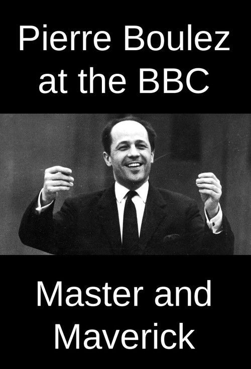 Pierre Boulez at the BBC: Master and Maverick (2016) poster
